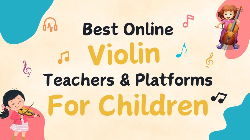 Best Online Violin Teachers & Platforms for Children