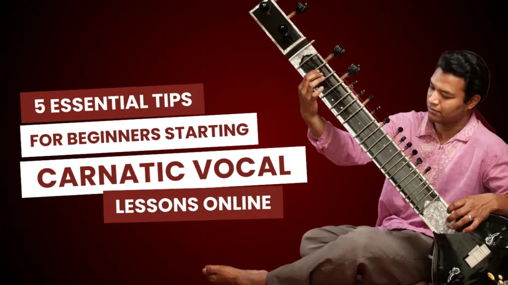 5 Essential Tips for Beginners Starting Carnatic Vocal Lessons Online