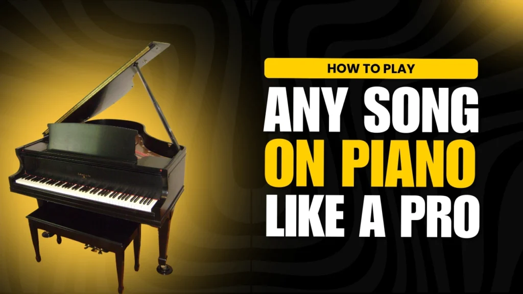 How to Play ANY Song on Piano Like a Pro