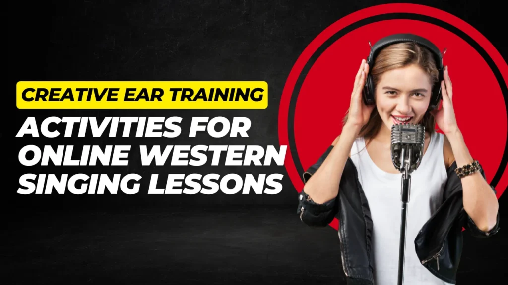 Creative Ear Training Activities for Online Western Singing Lessons