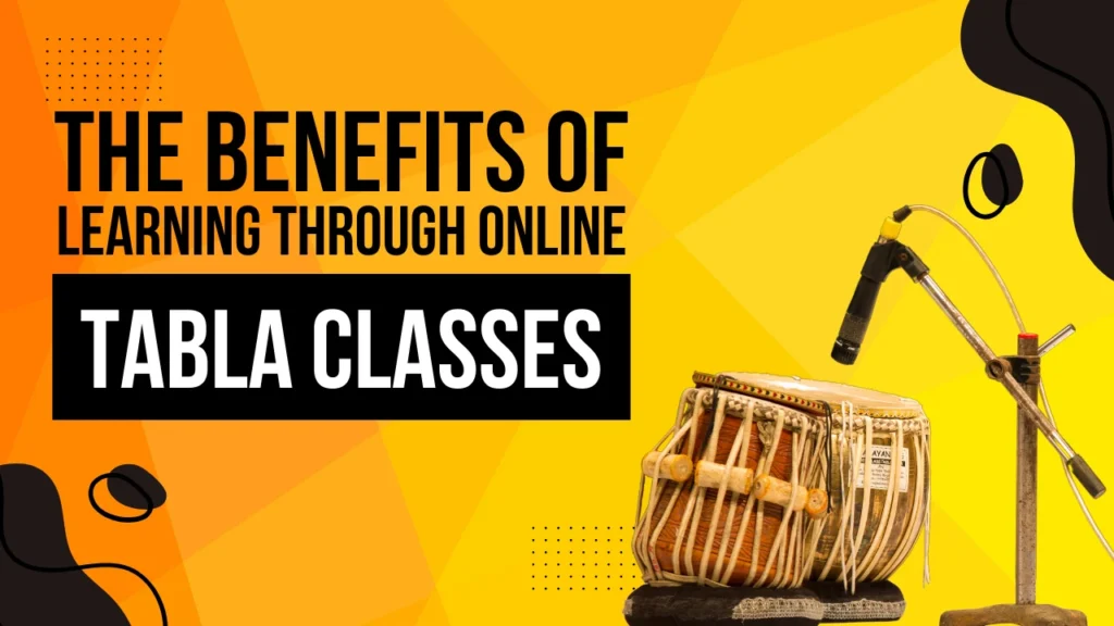 The Benefits of Learning Through Online Tabla Classes