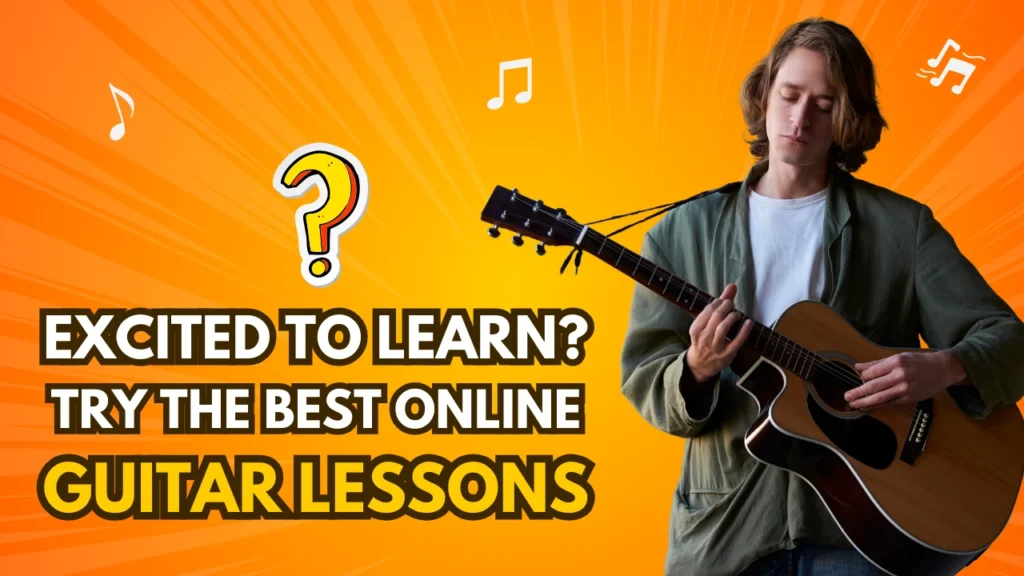 Excited to Learn Guitar? Try the Best Online Guitar Lessons